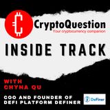 Inside Track with Chyna Qu - COO and co-founder of emerging DeFi platform Definer
