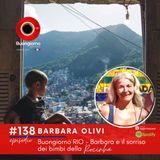 #138 Buongiorno RIO - Barbara e il sorriso dei bimbi della Rocinha