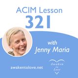 ACIM Lesson 321, What Is Creation? & The Only Real Relationship