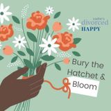 Bury the Hatchet and Bloom