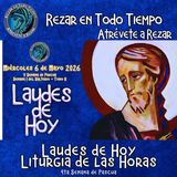 Laudes del día de hoy, Miércoles 6 de Mayo 2026 ✟ Liturgia de las Horas ✟ V Semana del Tiempo de Pascua. CAMINO NEOCATECUMENAL. 