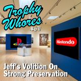 Trophy Whores 671 – Jeff’s Volition on Strong Preservation
