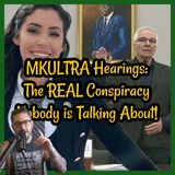 MKULTRA Hearings: The REAL Conspiracy Nobody is Talking About!