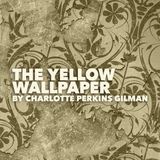 The Yellow Wallpaper by Charlotte Perkins Gilman