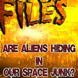 S355 - ALIENS HIDING IN OUR SPACE JUNK!