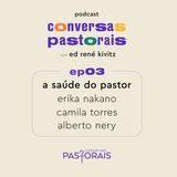EP03 A Saúde do Pastor | Conversas Pastorais com Ed René Kivitz