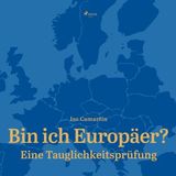 [German] - Bin ich Europäer? - Eine Tauglichkeitsprüfung (Ungekürzt) by Iso Camartin