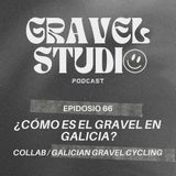 #66 ¿Cómo es el gravel en Galicia? collab Galician Gravel Cycling