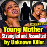 Young mother strangled and assaulted by unknown killer - True Crime News