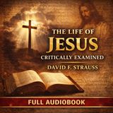 The Life of Jesus Critically Examined by David Friedrich Strauss | Historic Biblical Criticism | Full Audiobook Part 1