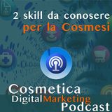 2 - “Devi essere loro”: quali sono le due skill che un manager cosmetico deve interiorizzare per impostare una digital beauty routine?