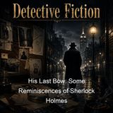 His Last Bow Some Reminiscences of Sherlock Holmes - Sir Arthur Conan Doyle