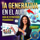IA Generativa en el Aula: Guía de Estrategias Pedagógicas para Docentes
