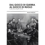 #438 - Dal Gioco di Guerra al Gioco di Ruolo (Recensione)