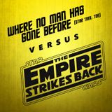 The Empire Strikes Back vs. Where No Man Has Gone Before