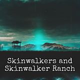Episode 53: Skinwalkers and Skinwalker Ranch