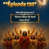 Épisode 120 – Aimer Dieu de tout mon être