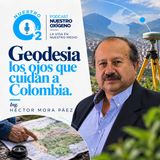 NUESTRO OXÍGENO Geodesia los ojos que cuidan a Colombia - Héctor Mora Páez