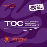 TOC: no, no son manías | 02