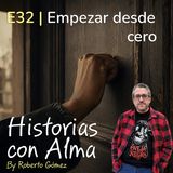 E32: Empezar desde cero