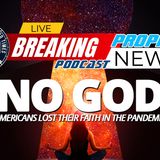 NTEB PROPHECY NEWS PODCAST: No End Times Revival As Shocking New Poll Shows Americans Who Believe In God At Lowest Levels Since 1944