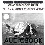 GSMC Audiobook Series: Off on a Comet Episode 24: Book 1, Chapters 5- 6