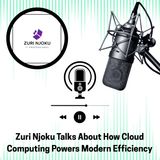 Zuri Njoku Talks About How Cloud Computing Powers Modern Efficiency