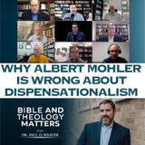 BTM 79 - Why Albert Mohler is Wrong about Dispensationalism