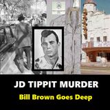 THE JD TIPPIT SLAYING-Bill Brown Dives deep on this Nov. 22nd, 1963 Dallas Metro Murder