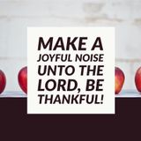 Make a Joyful Noise unto the Lord, How to Come Boldly into His Presence to Receive from Him