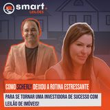 Shirley deixou a rotina ESTRESSANTE para se tornar uma Investidora de Sucesso com LEILÃO DE IMÓVEIS!