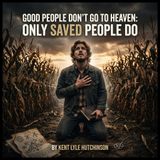 Are You Getting Into Heaven?: Why Being Good Isn't Enough