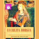 #unlibrounpodcast.la - Episodio 13 - "Lucrezia Borgia - Duchessa di Ferrara"
