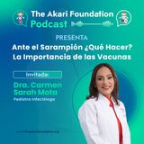 EP. 46 - Ante el Sarampión ¿Qué Hacer? La importancia de las Vacunas
