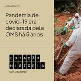 197 | Começo da pandemia de covid-19 ocorria há 5 anos