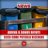 Arriva Il Bonus Rifiuti: Ecco Come Poterlo Ricevere!