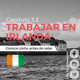 Cap. 3.1 | Trabajar En Irlanda