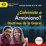 Ep. 43 ¿Qué SIGNIFICA CALVINISTA o ARMINIANO? | Las Cinco Doctrinas de la Gracia | Esto Creemos