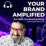 S E56: Saul Colt: Don't Make Your Marketing Boring