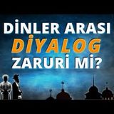 Dinler Arası Diyalog Zaruri mi   AHMET KURUCAN