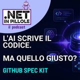 367 - GitHub Spec Kit: l'AI scrive codice, ma chi scrive i requisiti?