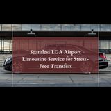 The Lexon Limo Guide to Seamless LGA Travel