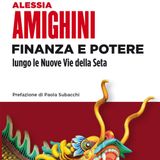Alessia Amighini "Finanza e Potere lungo le nuove vie della seta"
