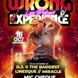 WRONG EXPERIENCE PART 0NE WITH DJ G THE BADDEST