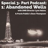 Special Series: Part 1 of 3 - Abandoned Wells in North Dakota