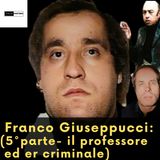 Franco Giuseppucci (5° parte - il professore nero ed er criminale)