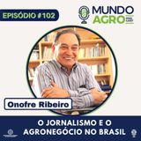 #102 MAP O JORNALISMO E O AGRO COM ONOFRE RIBEIRO