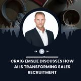 Craig Emslie Discusses How AI Is Transforming Sales Recruitment