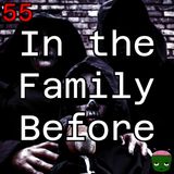 55: In the Family Before