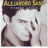 Alejandro Sanz - Pisando Fuerte